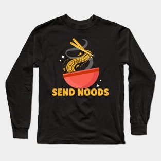 Send Noods Funny Ramen Noodle Lover Food Pun Noodles Long Sleeve T-Shirt